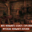 Delve into Hogwarts Legacy: Exploring the Mystical Hogwarts Kitchen